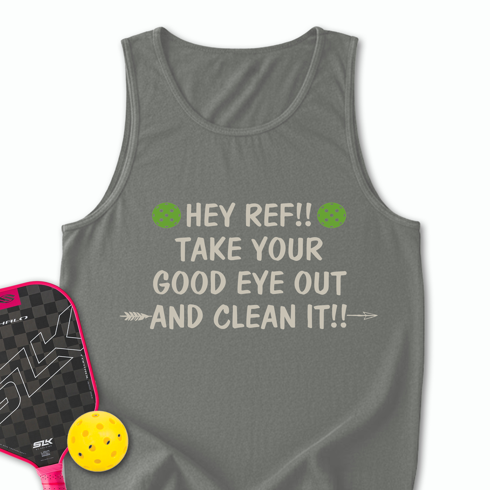 Hey Ref!! Take Your Good Eye Out And Clean It!! Tank Top - Picklechillz