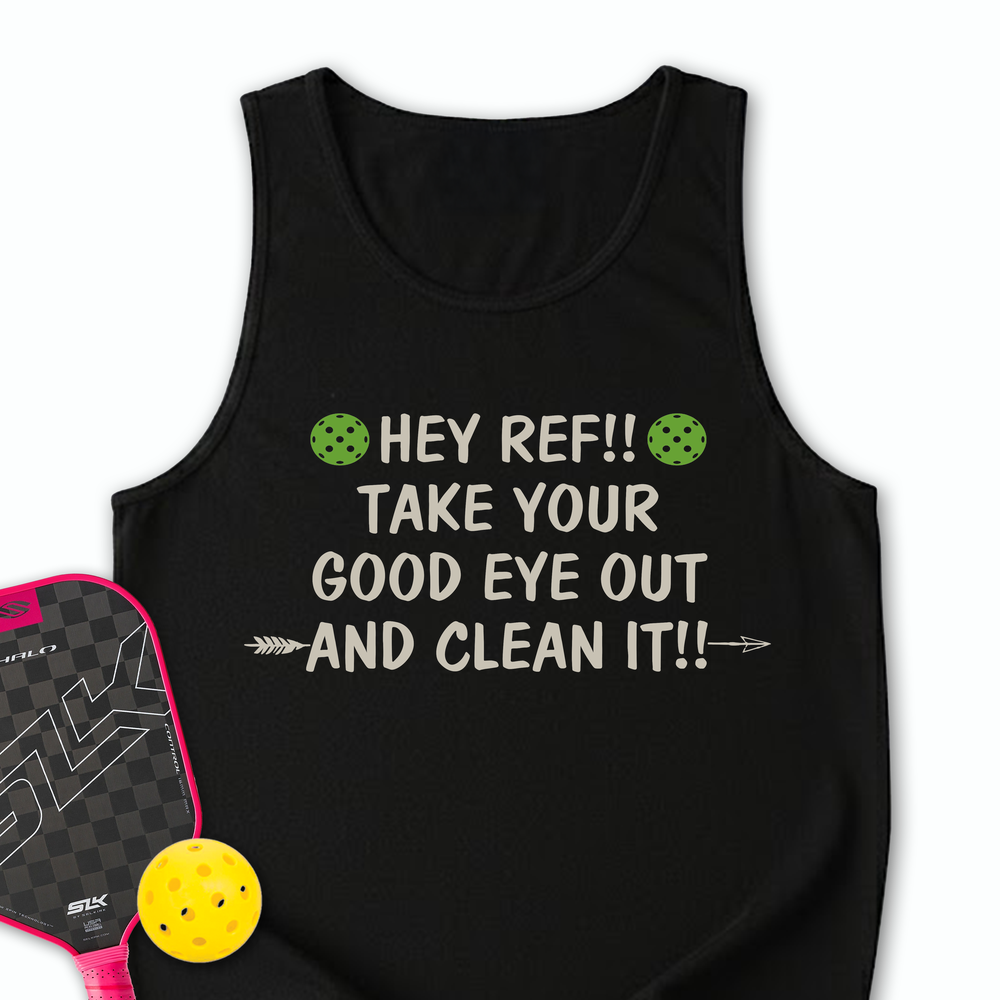 Hey Ref!! Take Your Good Eye Out And Clean It!! Tank Top - Picklechillz