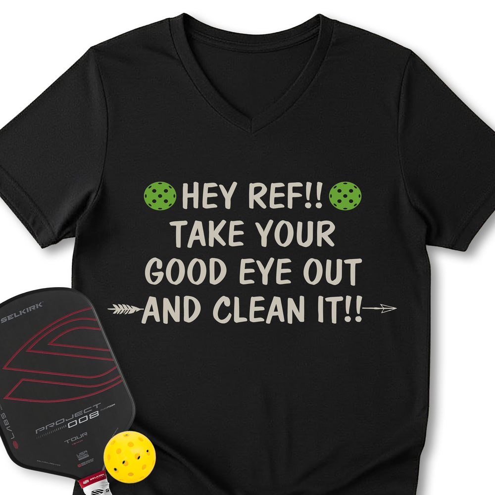 Hey Ref!! Take Your Good Eye Out And Clean It!! V-Neck T-Shirt - Picklechillz