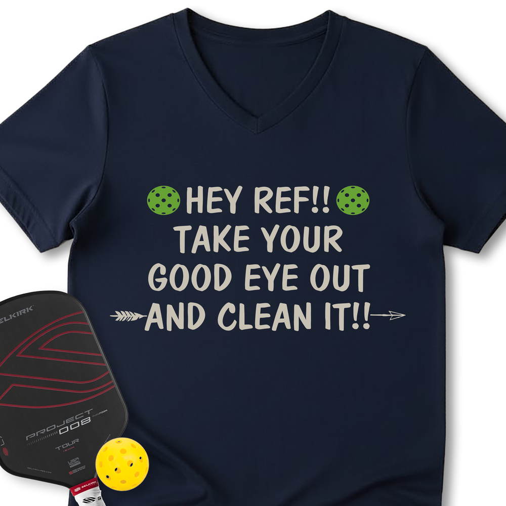 Hey Ref!! Take Your Good Eye Out And Clean It!! V-Neck T-Shirt - Picklechillz