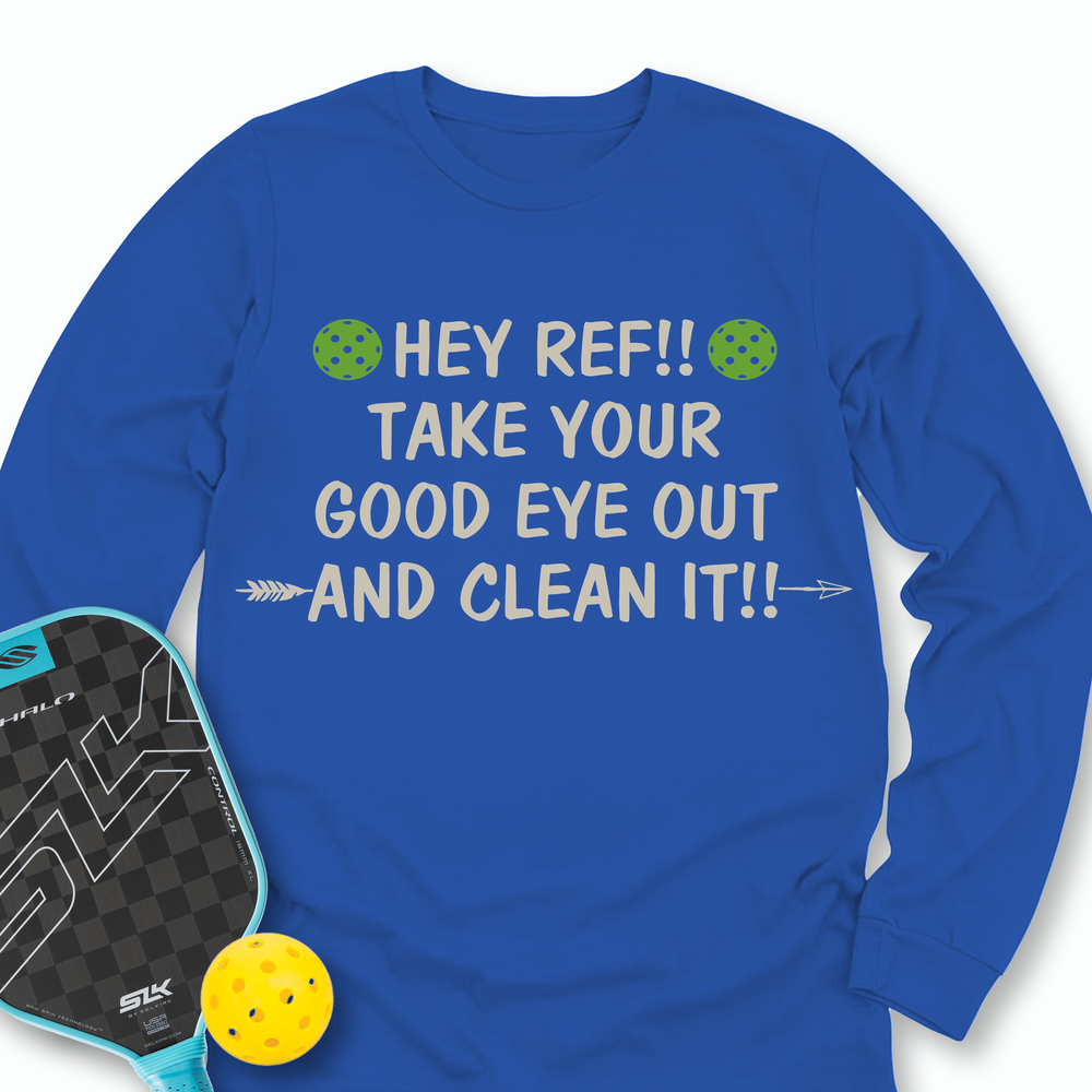 Hey Ref!! Take Your Good Eye Out And Clean It!! Long Sleeve - Picklechillz