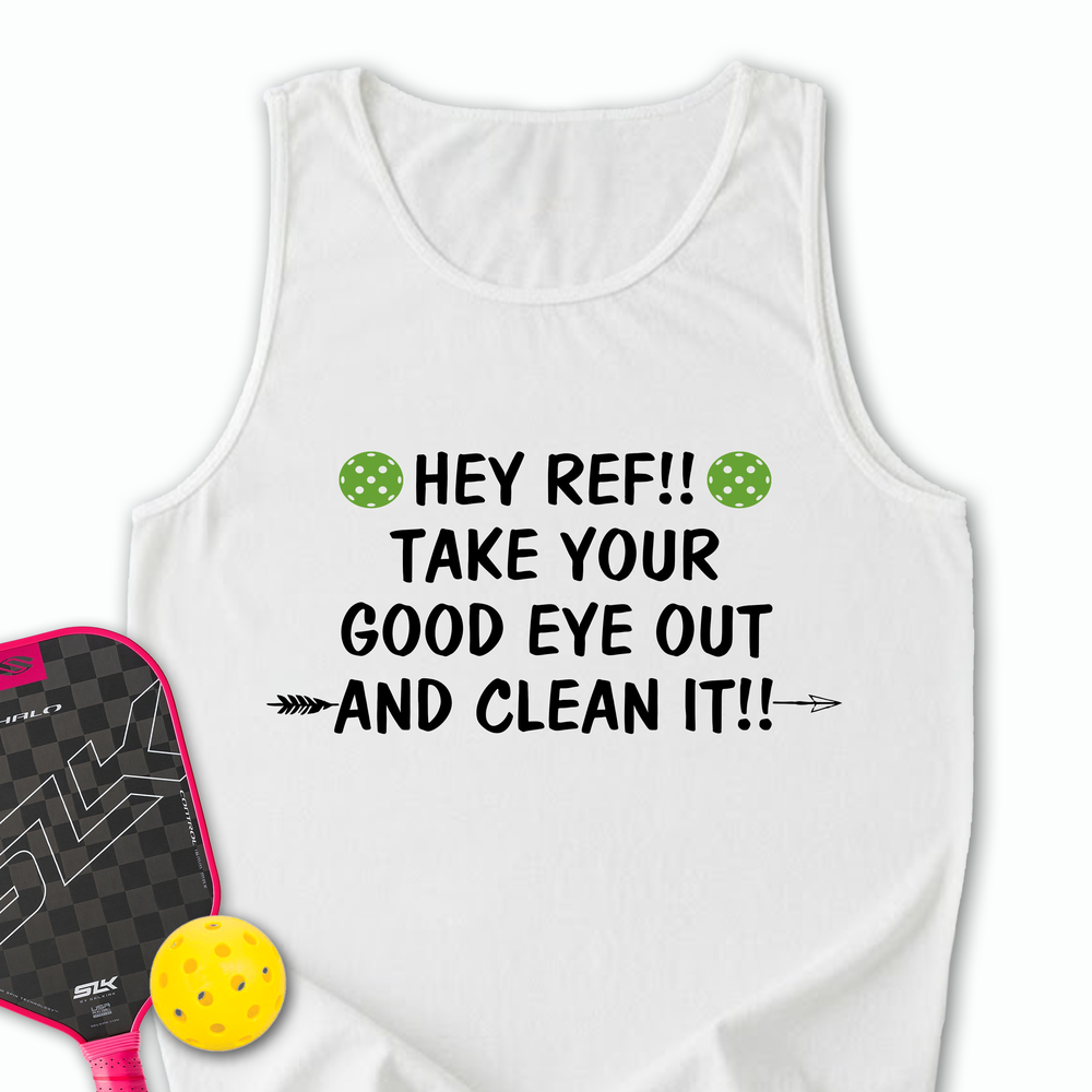 Hey Ref!! Take Your Good Eye Out And Clean It!! Tank Top - Picklechillz