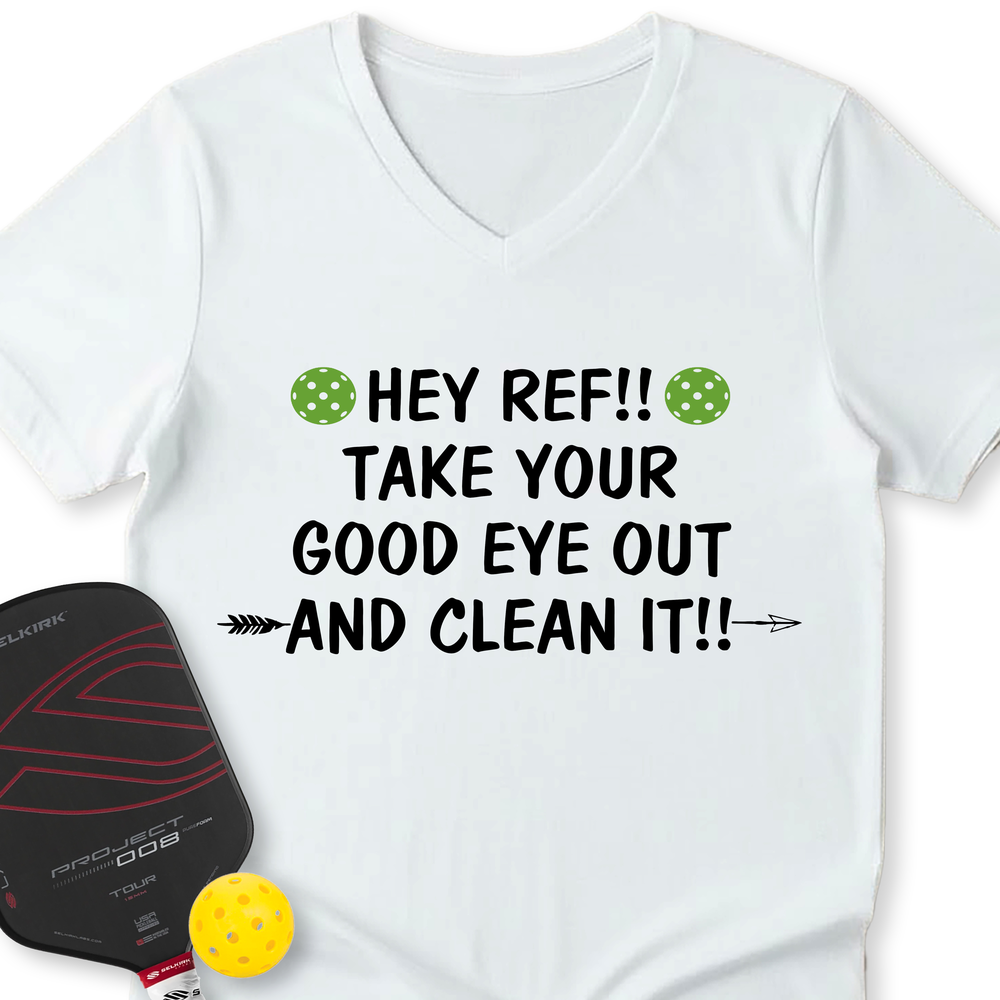 Hey Ref!! Take Your Good Eye Out And Clean It!! V-Neck T-Shirt - Picklechillz