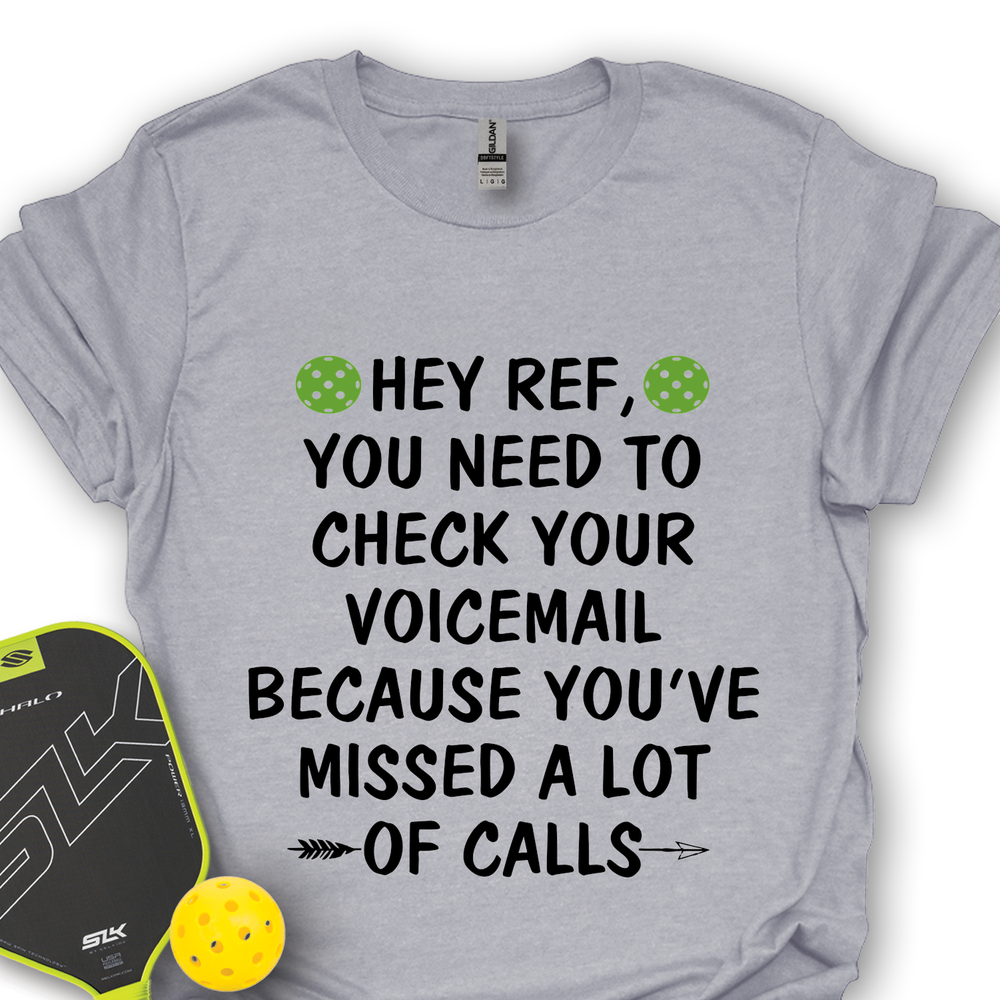 Hey Ref, You Need To Check Your Voicemail Unisex T-Shirt - Picklechillz