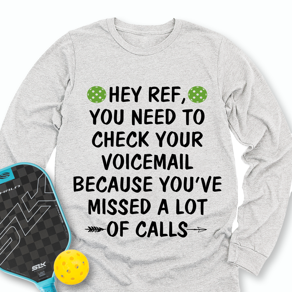 Hey Ref, You Need To Check Your Voicemail Long Sleeve - Picklechillz