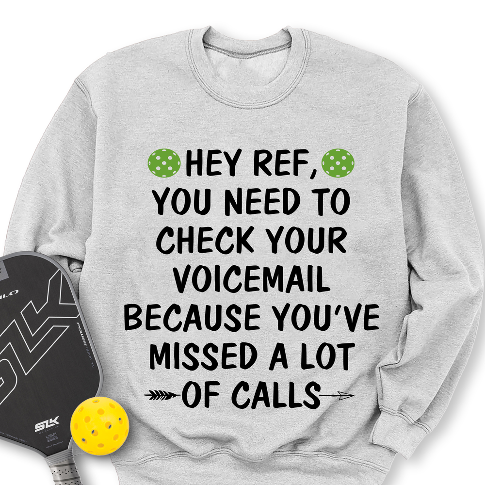 Hey Ref, You Need To Check Your Voicemail Sweatshirt - Picklechillz