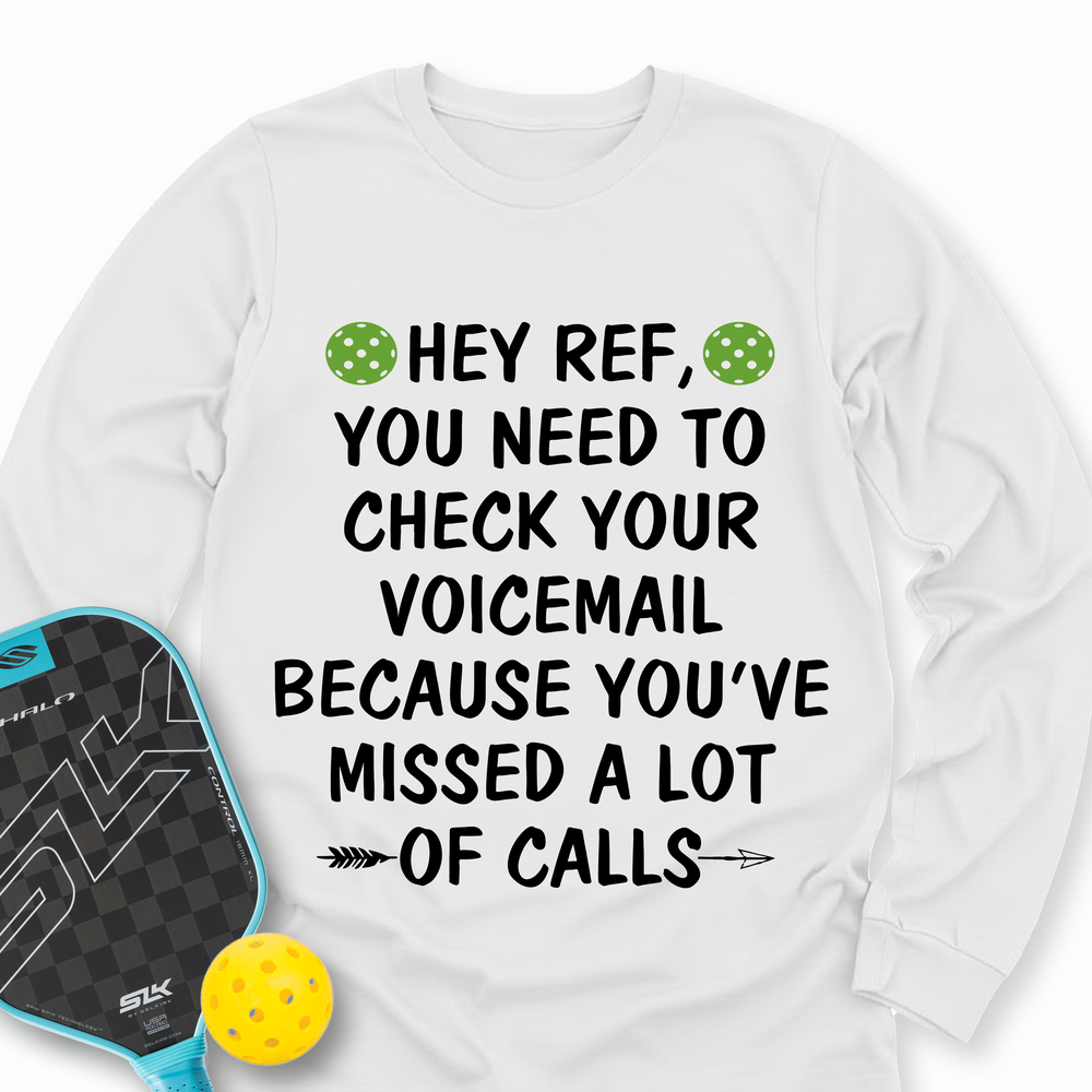 Hey Ref, You Need To Check Your Voicemail Long Sleeve - Picklechillz