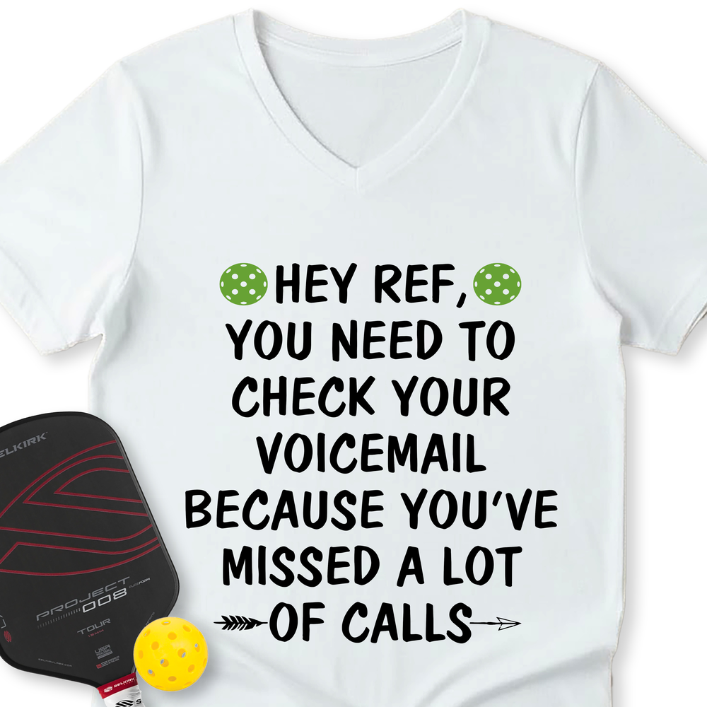 Hey Ref, You Need To Check Your Voicemail V-Neck T-Shirt - Picklechillz