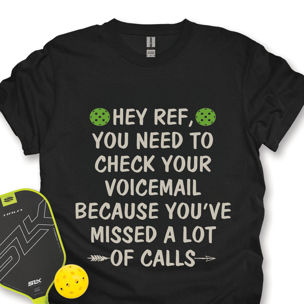 Hey Ref, You Need To Check Your Voicemail Unisex T-Shirt - Picklechillz