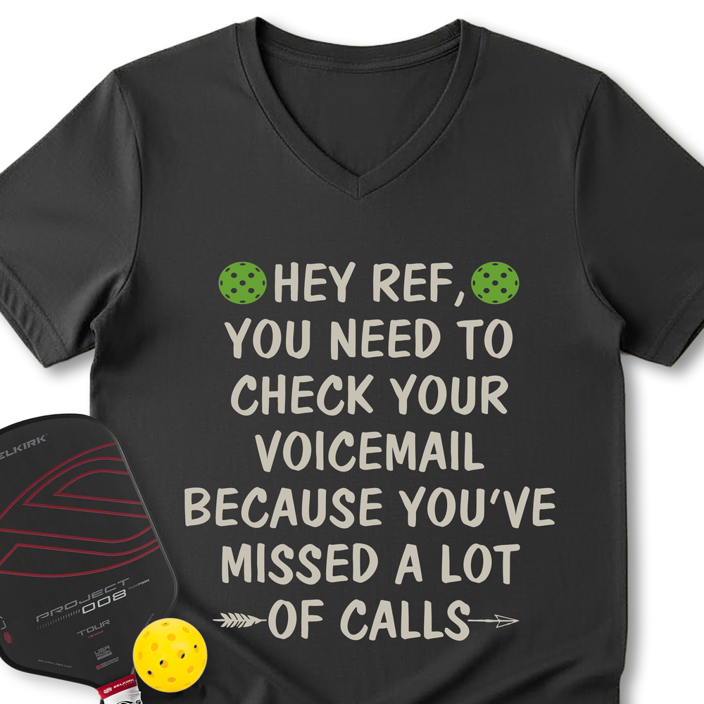 Hey Ref, You Need To Check Your Voicemail V-Neck T-Shirt - Picklechillz