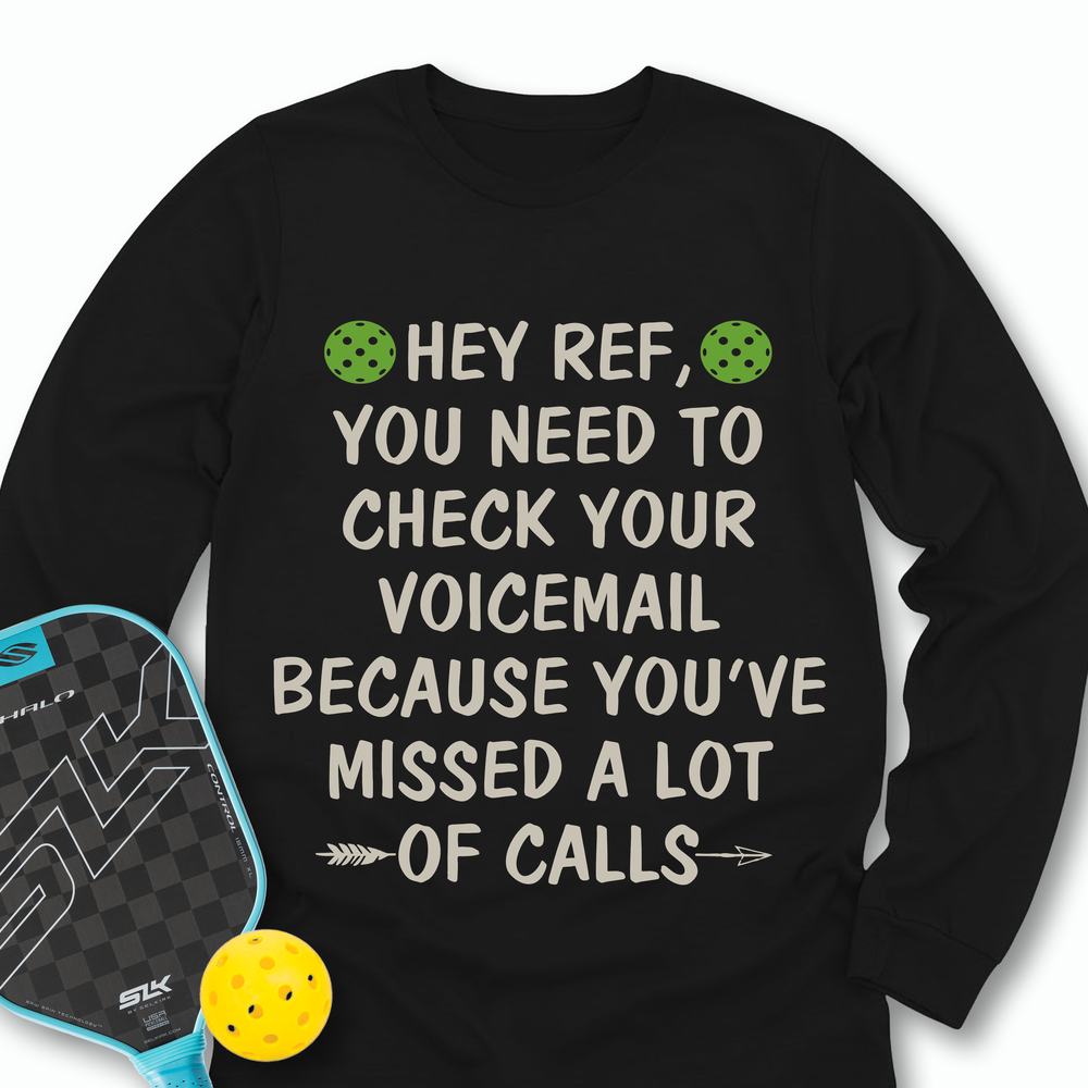 Hey Ref, You Need To Check Your Voicemail Long Sleeve - Picklechillz