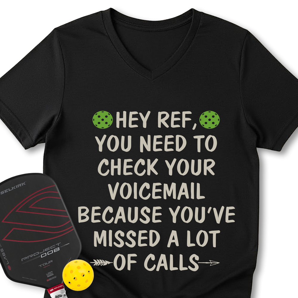 Hey Ref, You Need To Check Your Voicemail V-Neck T-Shirt - Picklechillz