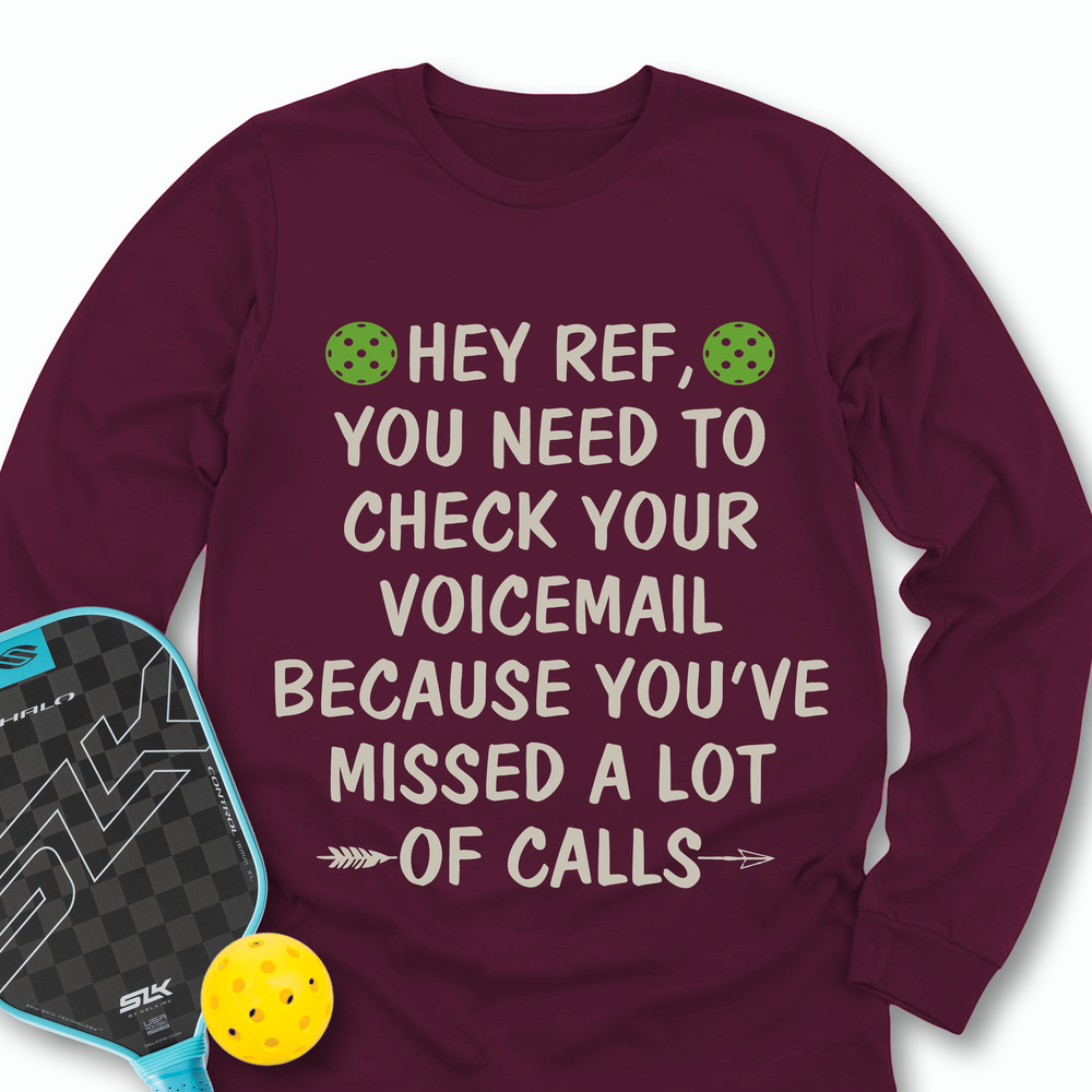 Hey Ref, You Need To Check Your Voicemail Long Sleeve - Picklechillz