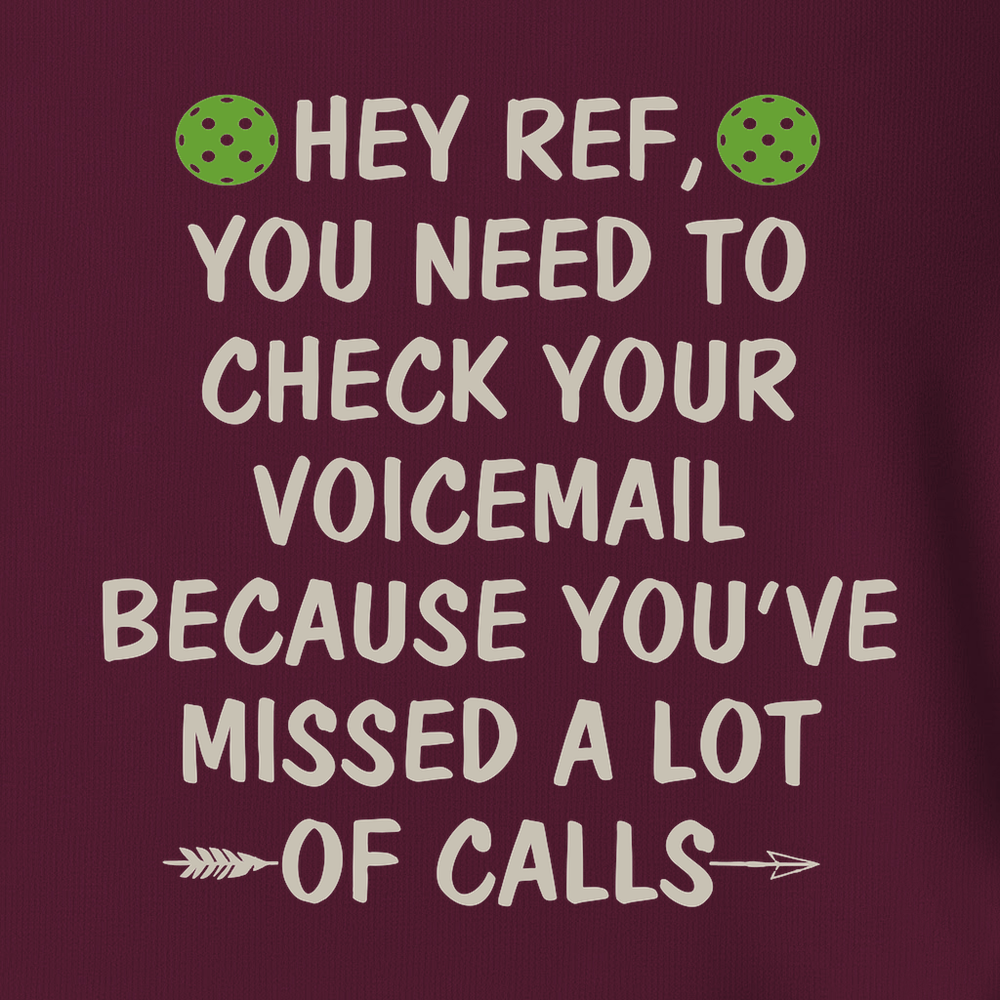 Hey Ref, You Need To Check Your Voicemail Unisex T-Shirt - Picklechillz