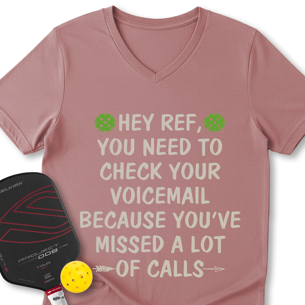 Hey Ref, You Need To Check Your Voicemail V-Neck T-Shirt - Picklechillz