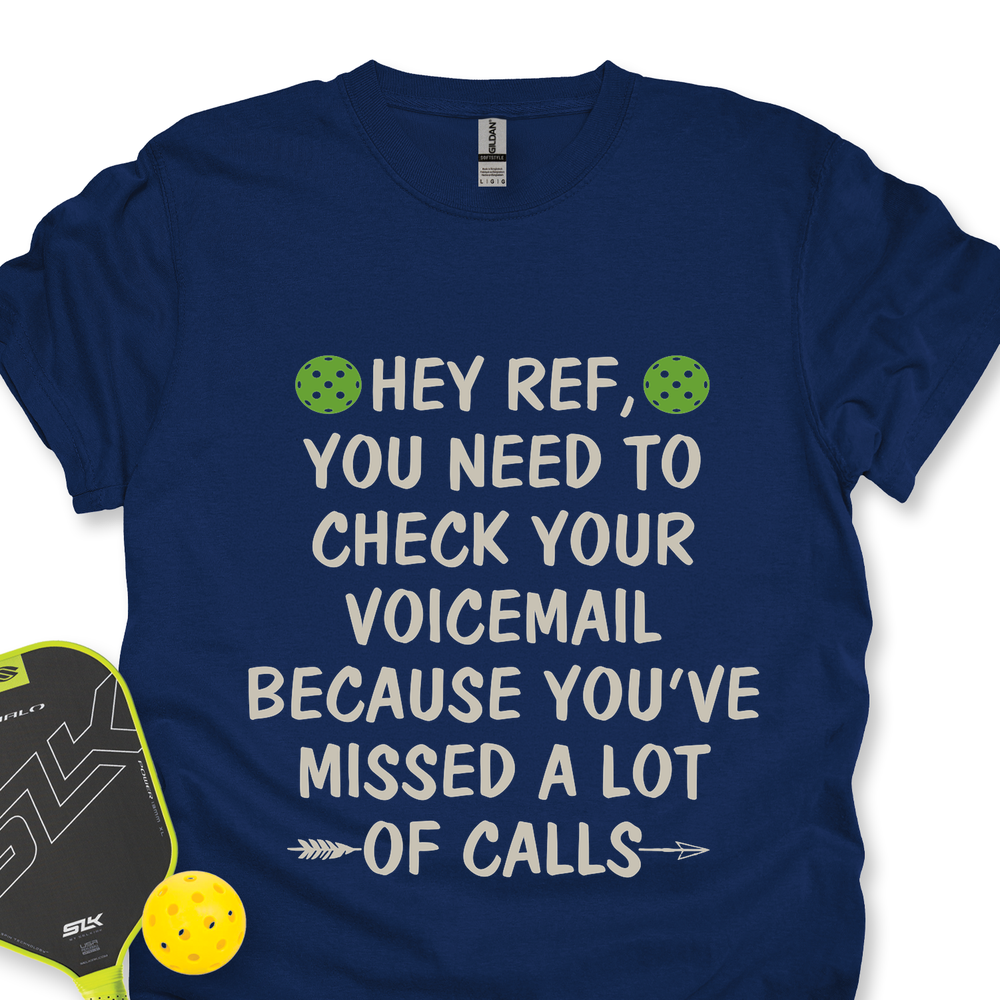Hey Ref, You Need To Check Your Voicemail Unisex T-Shirt - Picklechillz