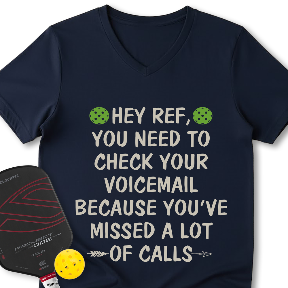 Hey Ref, You Need To Check Your Voicemail V-Neck T-Shirt - Picklechillz