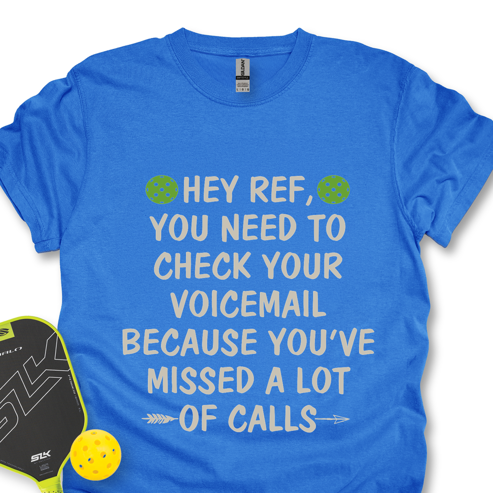 Hey Ref, You Need To Check Your Voicemail Unisex T-Shirt - Picklechillz