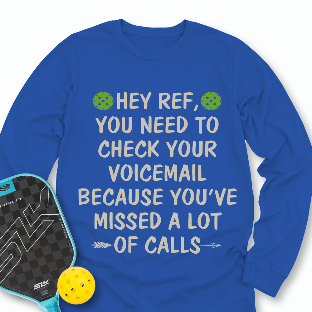 Hey Ref, You Need To Check Your Voicemail Long Sleeve - Picklechillz