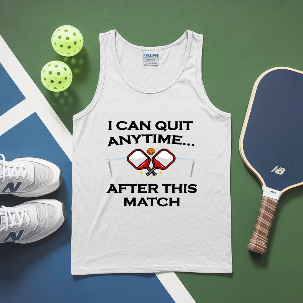 I Can Quit Anytime… After This Match Tank Top - Picklechillz