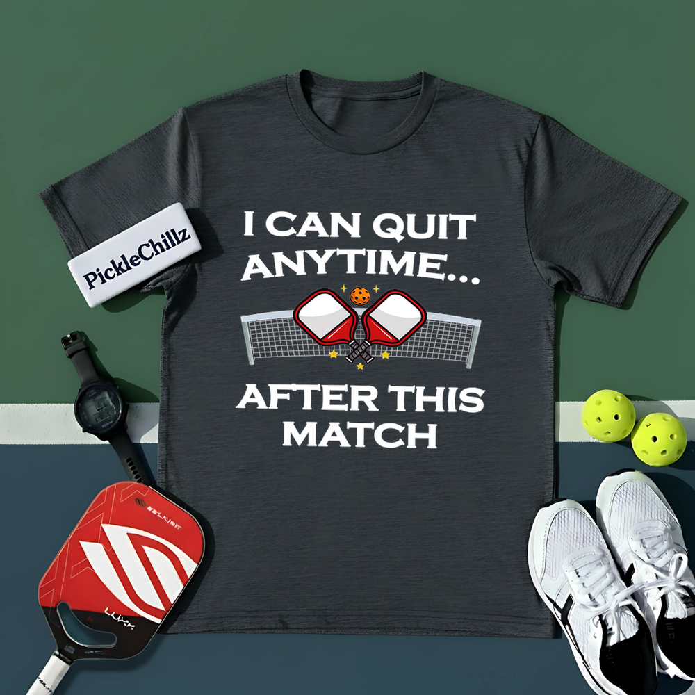 I Can Quit Anytime… After This Match Unisex T-Shirt - Picklechillz