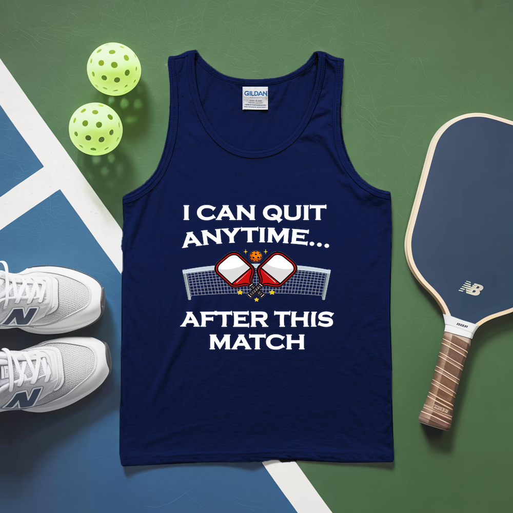 I Can Quit Anytime… After This Match Tank Top - Picklechillz