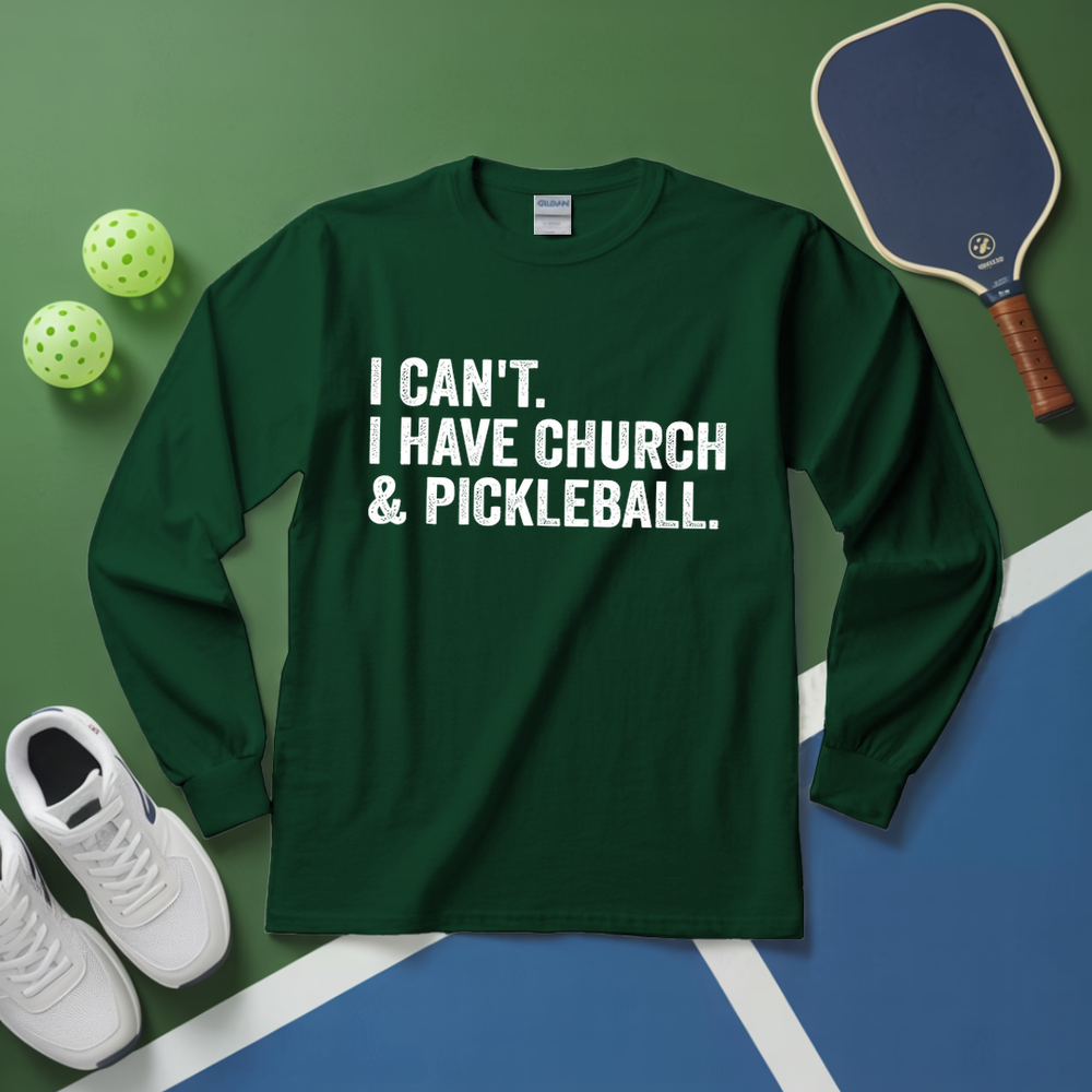 I Cant I Have Church And Pickleball Long Sleeve - Picklechillz