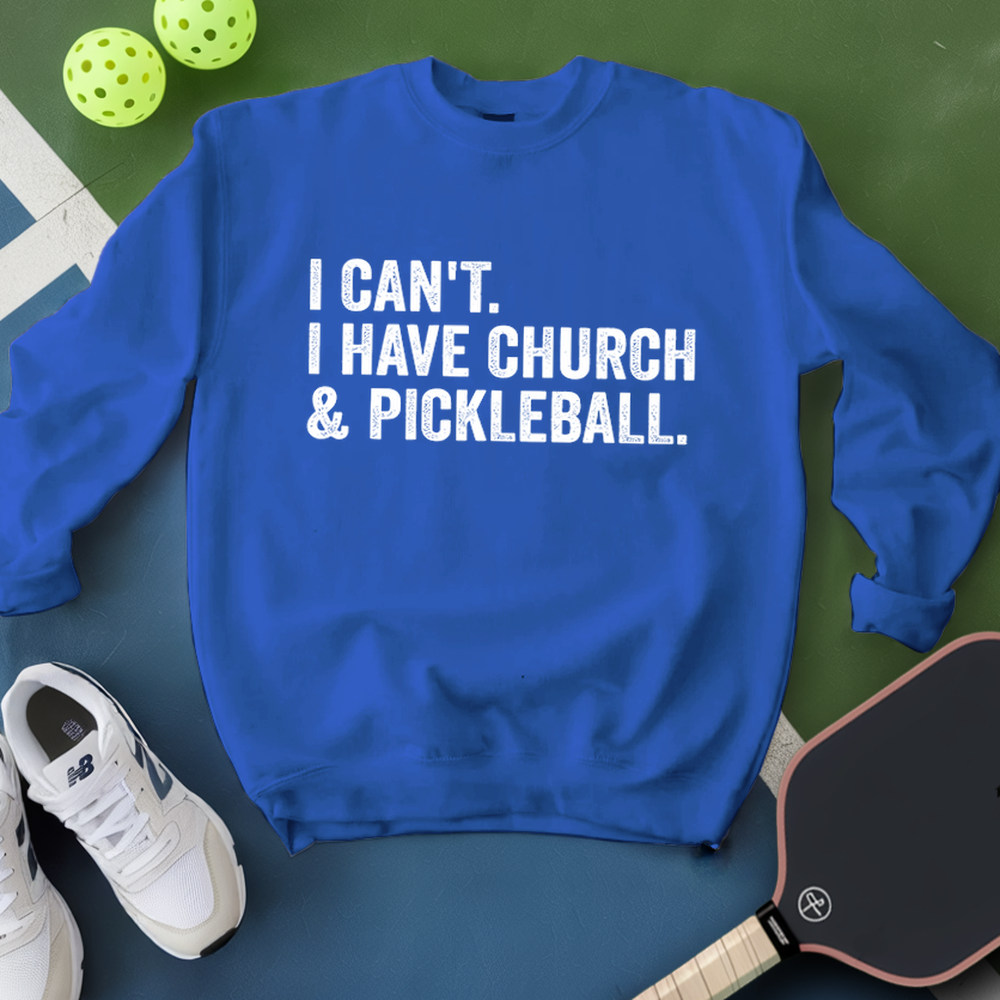 I Cant I Have Church And Pickleball Sweatshirt - Picklechillz