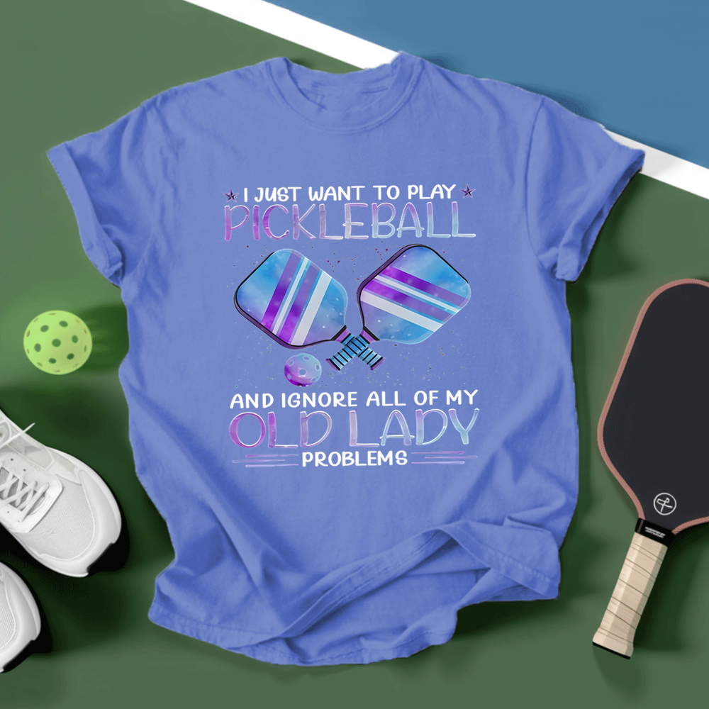 I Just Want To Play Pickleball And Ignore All Of My Old Lady Problems Unisex T-Shirt - Picklechillz