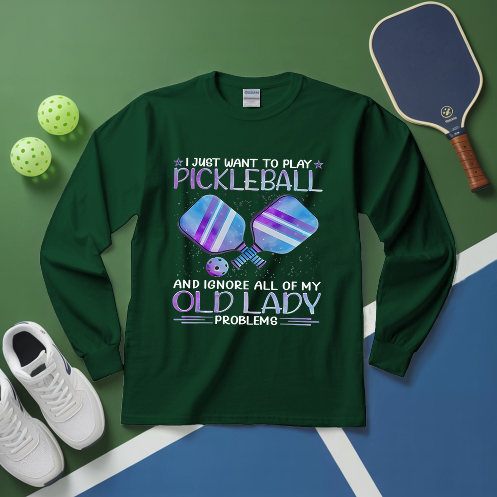 I Just Want To Play Pickleball And Ignore All Of My Old Lady Problems Long Sleeve - Picklechillz