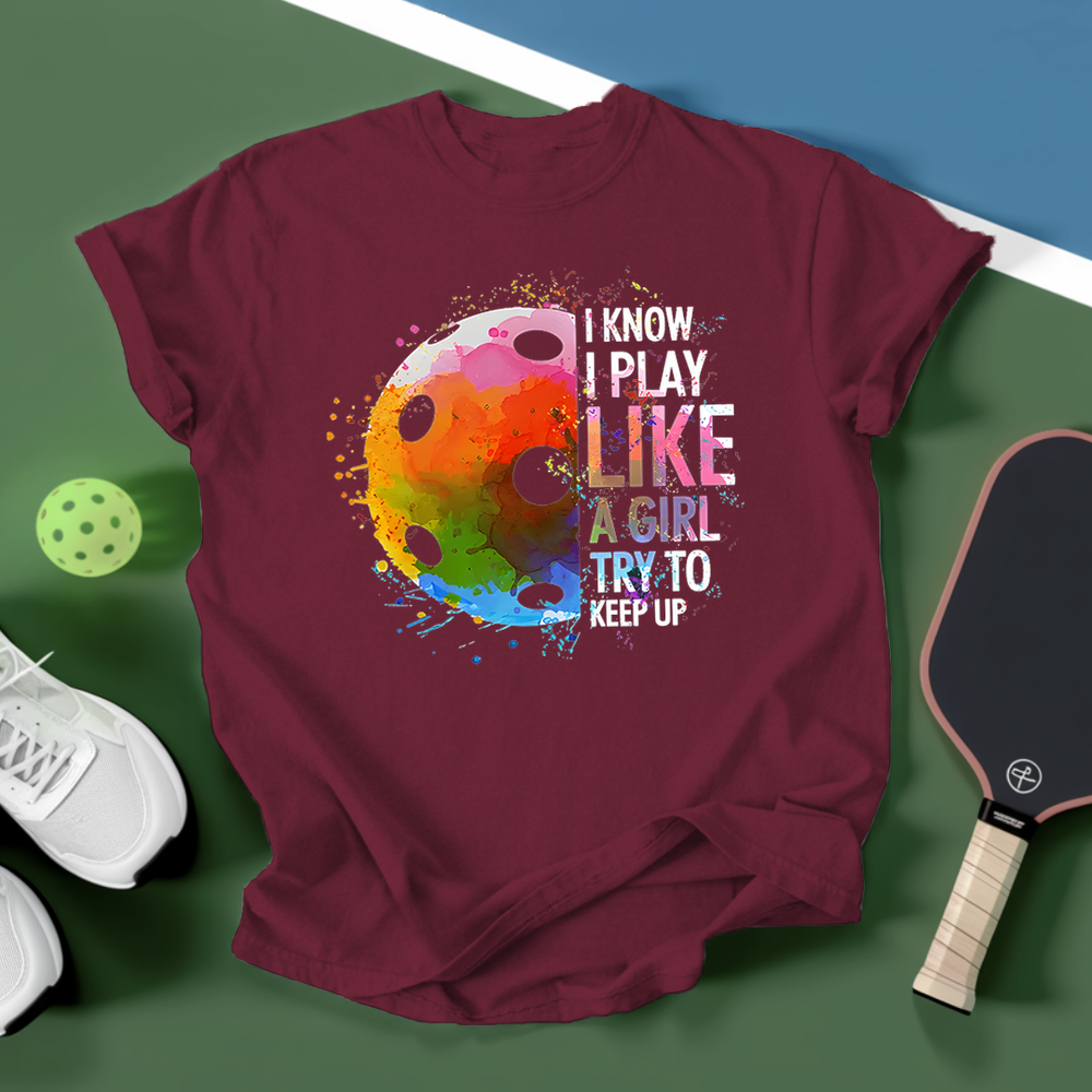 I Know I Play Like A Girl Pickleball Unisex T-Shirt - Picklechillz
