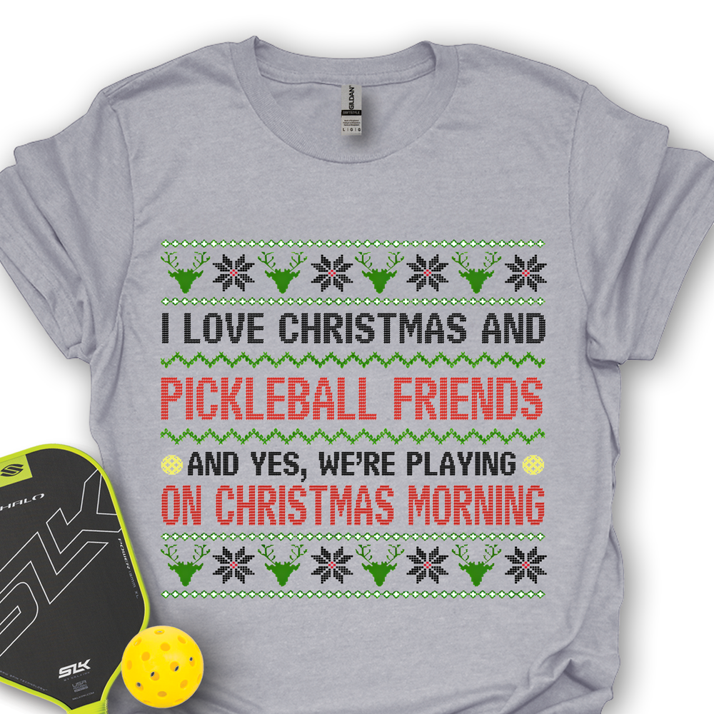 I Love Christmas And My Pickleball Friends And Yes, We’Re Playing On Christmas Morning Unisex T-Shirt - Picklechillz