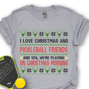 I Love Christmas And My Pickleball Friends And Yes, We’Re Playing On Christmas Morning Unisex T-Shirt - Picklechillz