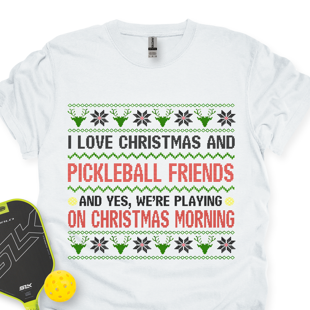 I Love Christmas And My Pickleball Friends And Yes, We’Re Playing On Christmas Morning Unisex T-Shirt - Picklechillz