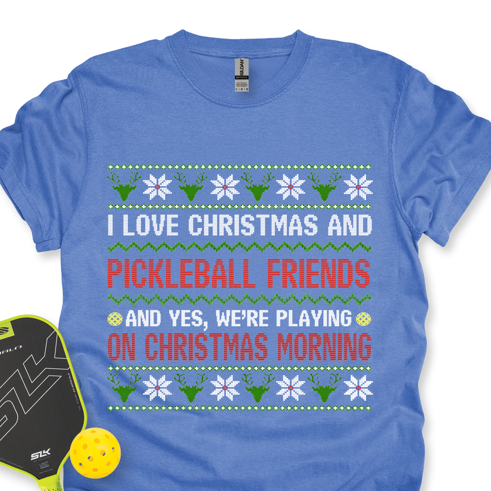 I Love Christmas And My Pickleball Friends And Yes, We’Re Playing On Christmas Morning Unisex T-Shirt - Picklechillz