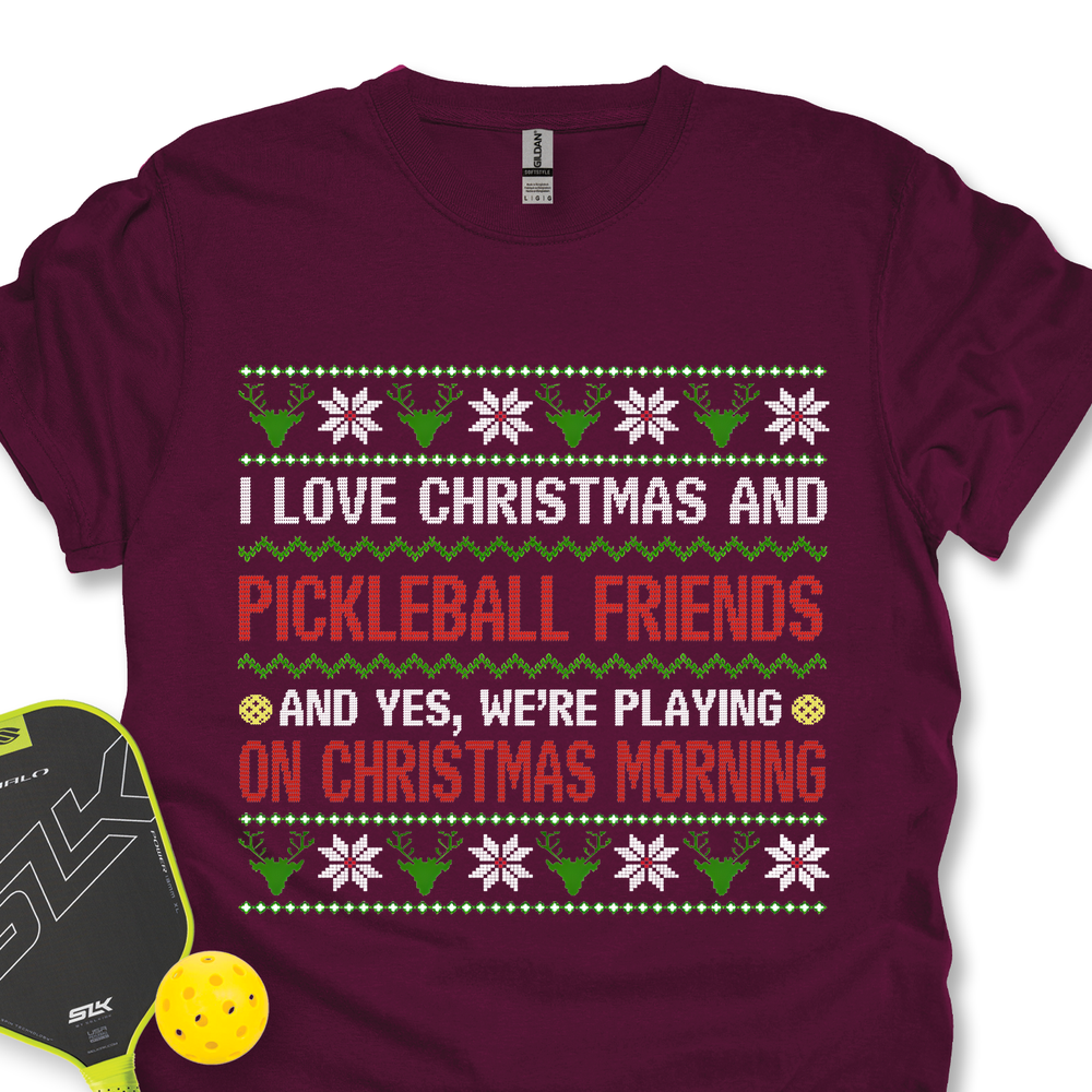 I Love Christmas And My Pickleball Friends And Yes, We’Re Playing On Christmas Morning Unisex T-Shirt - Picklechillz