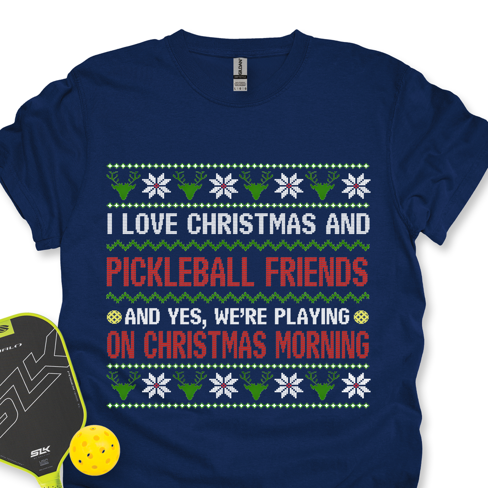 I Love Christmas And My Pickleball Friends And Yes, We’Re Playing On Christmas Morning Unisex T-Shirt - Picklechillz