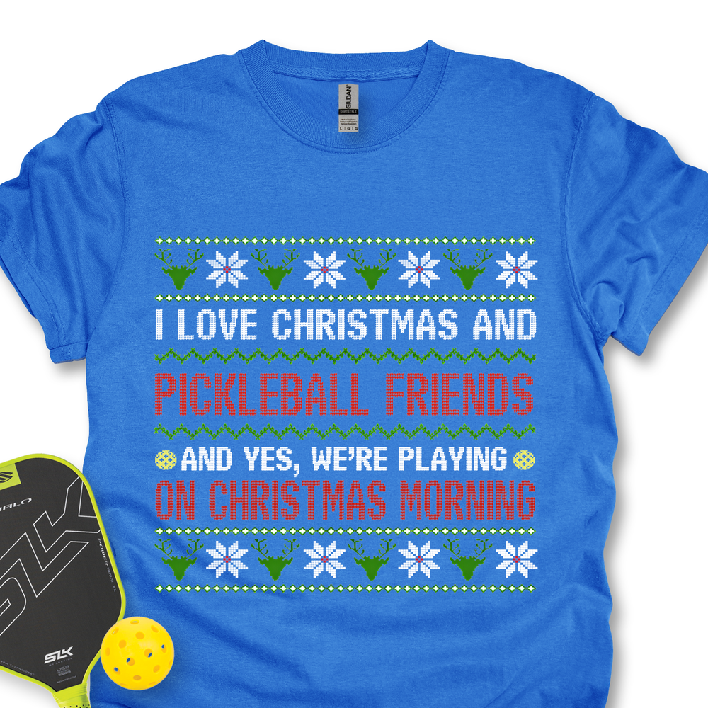 I Love Christmas And My Pickleball Friends And Yes, We’Re Playing On Christmas Morning Unisex T-Shirt - Picklechillz