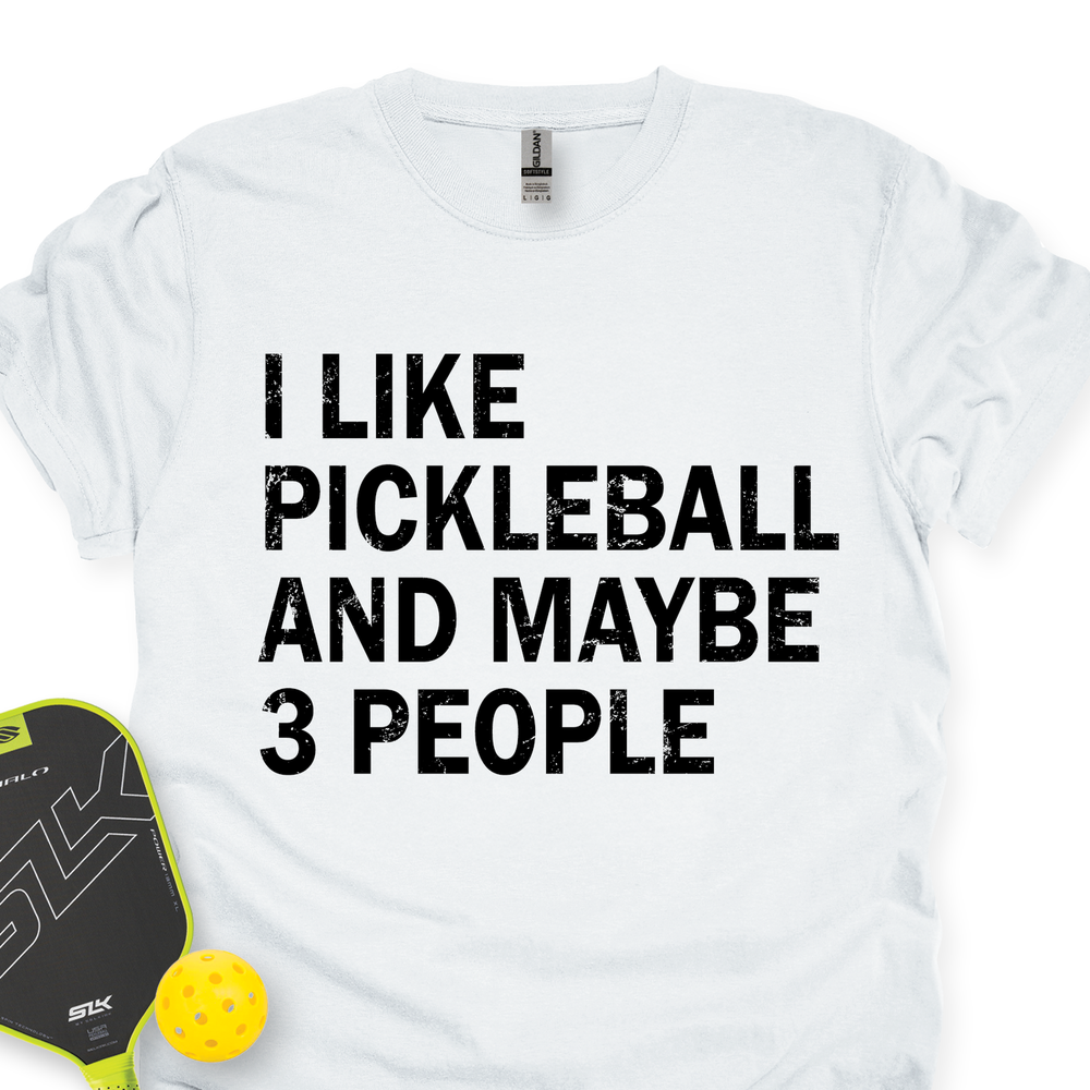 I Like Pickleball And Maybe 3 People Unisex T-Shirt - Picklechillz