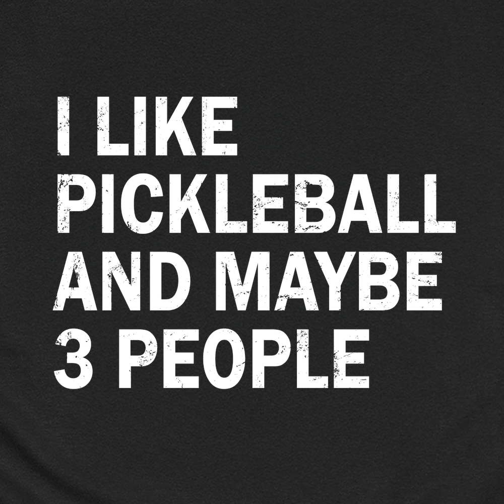 I Like Pickleball And Maybe 3 People Unisex T-Shirt - Picklechillz
