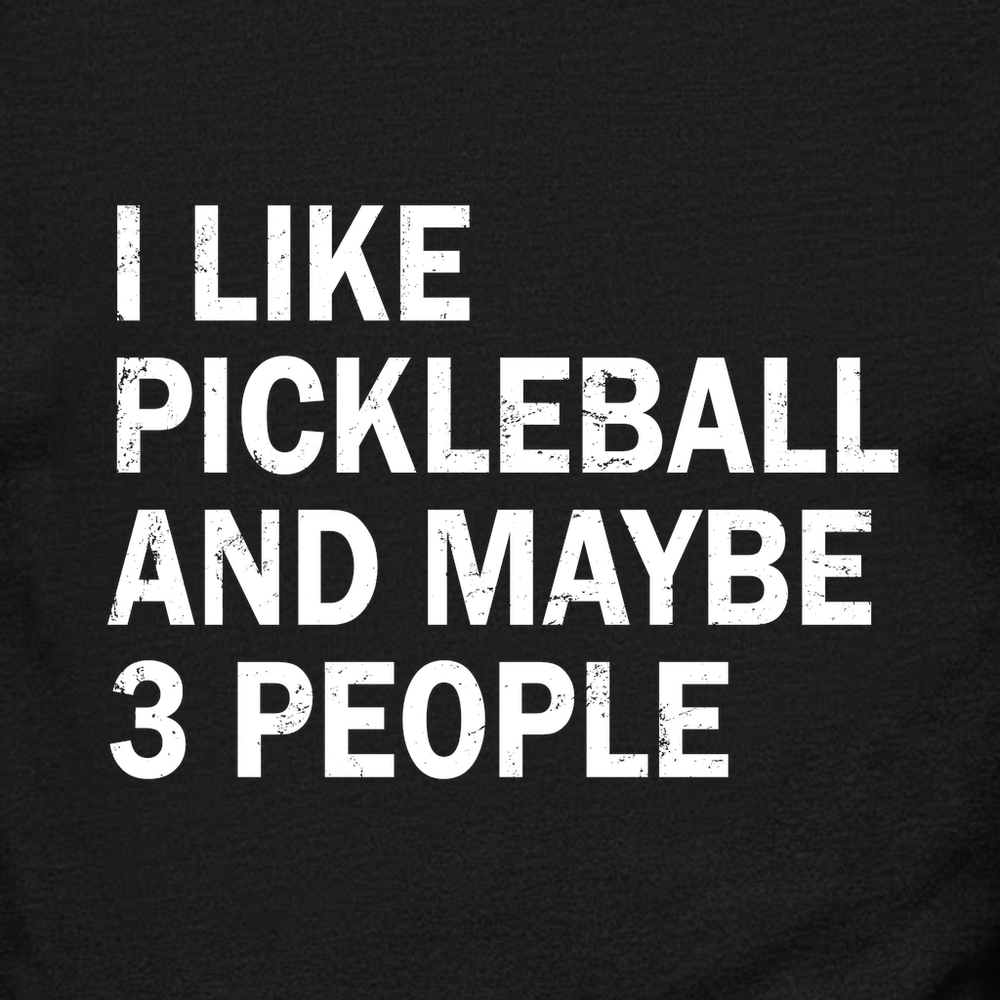 I Like Pickleball And Maybe 3 People Sweatshirt - Picklechillz