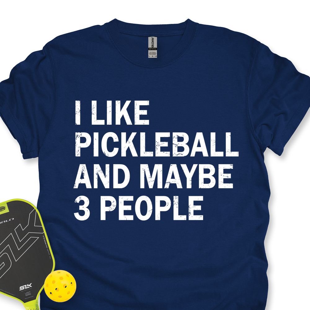 I Like Pickleball And Maybe 3 People Unisex T-Shirt - Picklechillz