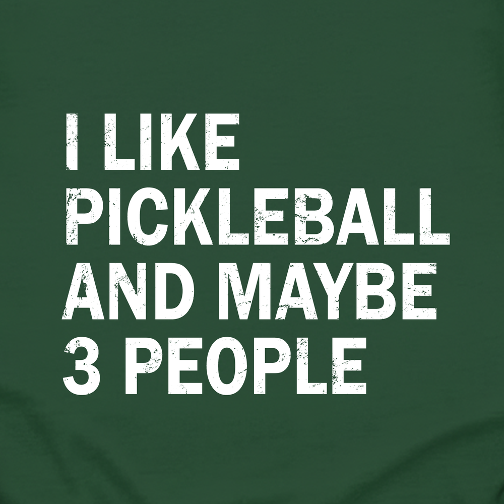 I Like Pickleball And Maybe 3 People Long Sleeve - Picklechillz