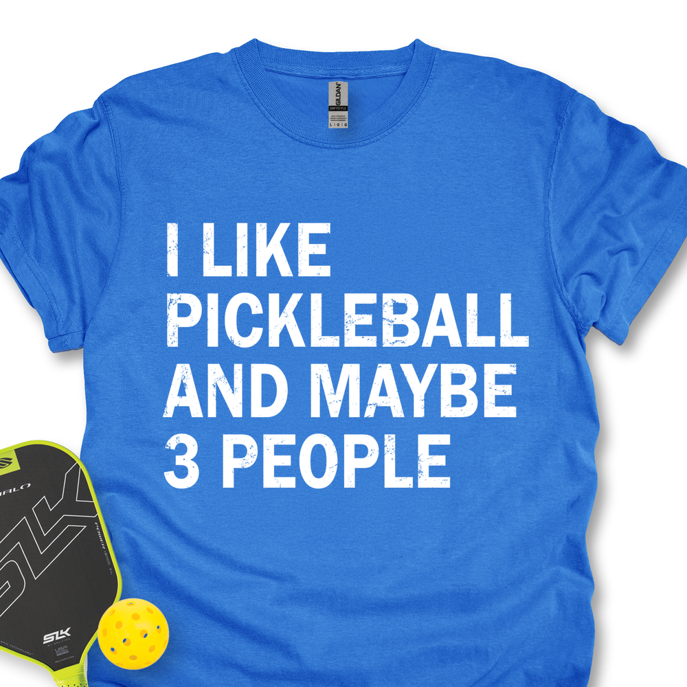 I Like Pickleball And Maybe 3 People Unisex T-Shirt - Picklechillz