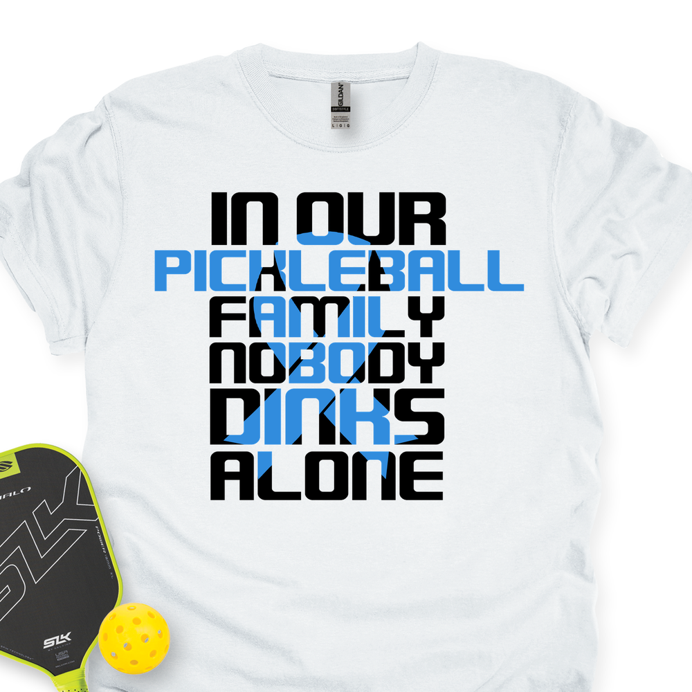 In Our Pickleball Family Nobody Dinks Alone Unisex T-Shirt - Picklechillz