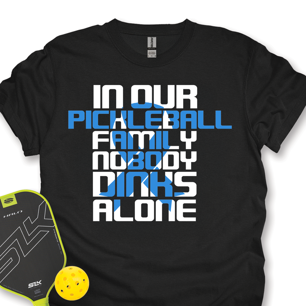 In Our Pickleball Family Nobody Dinks Alone Unisex T-Shirt - Picklechillz