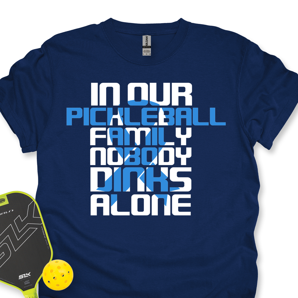 In Our Pickleball Family Nobody Dinks Alone Unisex T-Shirt - Picklechillz