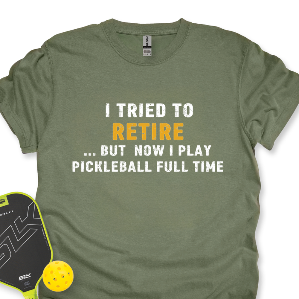 I Tried To Retire …But Now I Play Pickleball Full Time Unisex T-Shirt - Picklechillz