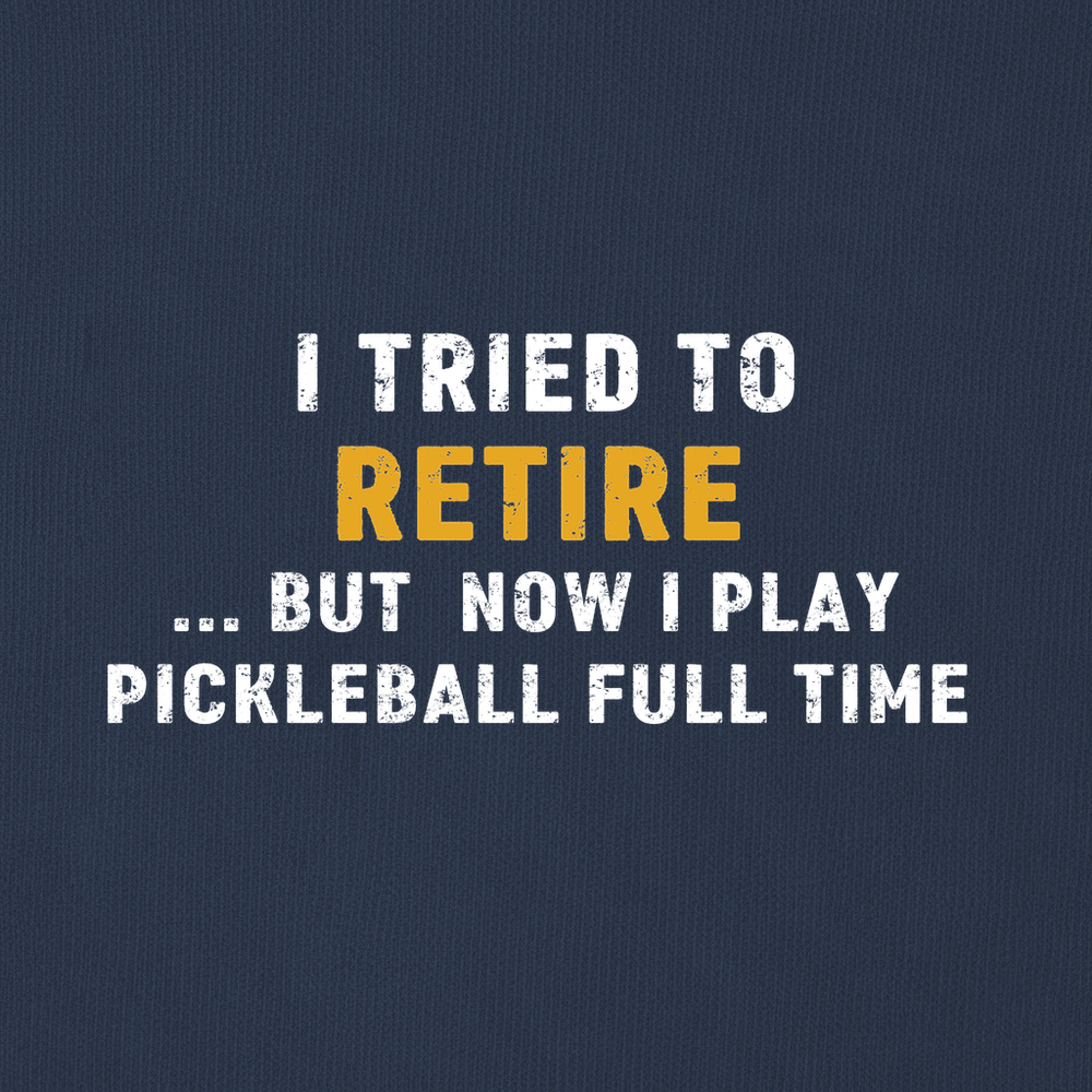 I Tried To Retire …But Now I Play Pickleball Full Time Sweatshirt - Picklechillz