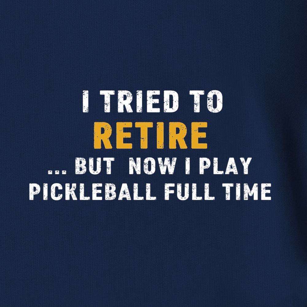 I Tried To Retire …But Now I Play Pickleball Full Time Unisex T-Shirt - Picklechillz
